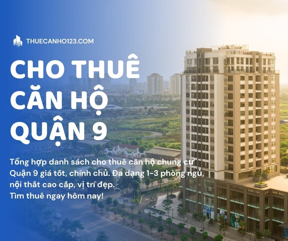 Cho Thuê Căn Hộ Chung Cư Quận 9, Giá Rẻ, Mới Nhất T4/2026 - Thuecanho123.com